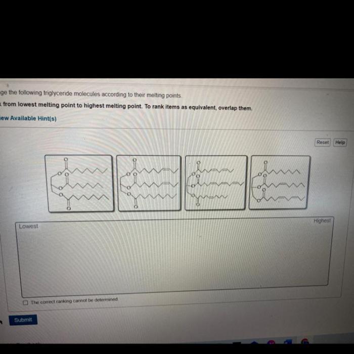 Arrange the following triglyceride molecules according to their melting points